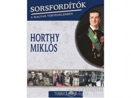 Kossuth Kiadó Zrt Turbucz Dávid - Horthy Miklós