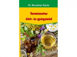 Belső EGÉSZ-ség Dr. Bucsányi Gyula - Természetes élet- és gyógymód