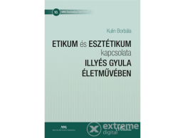 L Harmattan Kiadó Kulin Borbála - Etikum és esztétikum kapcsolata Illyés Gyula életművében