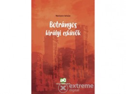 Adamo Books Kft Nemere István - Botrányos királyi esküvők