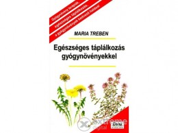 Duna International Maria Treben - Egészséges táplálkozás gyógynövényekkel - Gyógynövény terápiák, egészséges táplálkozás, a gyógynövények k