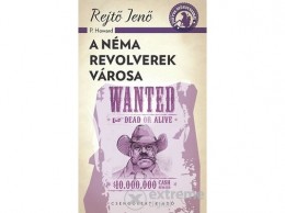 Csengőkert Kft Rejtő Jenő - A néma revolverek városa