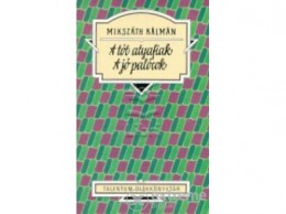 Akkord Kiadó Mikszáth Kálmán - A tót atyafiak - a jó palócok