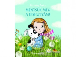 Pozsonyi Pagony Kft Pásztohy Panka - Mentsük meg a kiskutyám!