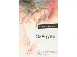 Előretolt Helyőrség Muszka Sándor - Szégyen