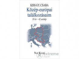 Nap Kiadó Kiss Gy. Csaba - Közép-európai találkozásaim