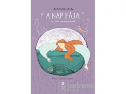 Kreatív Kiadó Benedek Elek - A nap fája és más növénymesék
