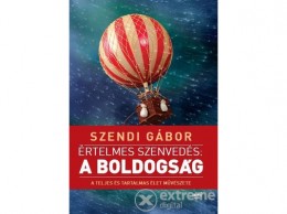 Jaffa Kiadó Kft Szendi Gábor - Értelmes szenvedés: a boldogság