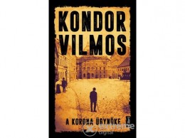 Libri Könyvkiadó Kft Kondor Vilmos - A korona ügynöke