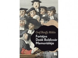 Helikon Kiadó Bánffy Miklós - Fortéjos Deák Boldizsár memoriáléja