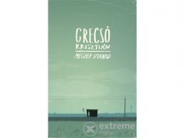 Magvető Kiadó Grecsó Krisztián - Megyek utánad