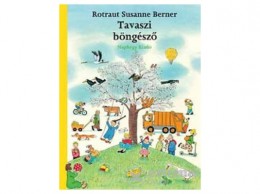 Kossuth Kiadó Zrt Rotraut Susanne Berner - Tavaszi böngésző