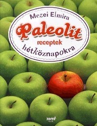 Mezei Elmira: Paleolit receptek hétköznapokra