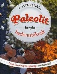 Posta Renáta: Paleolit konyha hedonistáknak