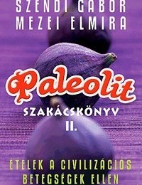 Szendi-Mezei: Paleolit szakácskönyv II.