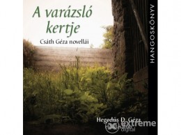 Ventus Libro/Mojzer Csáth Géza - A varázsló kertje - Csáth Géza novellái - Hangoskönyv