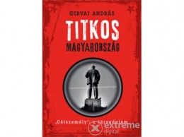 Kalligram Könyvkiadó Gervai András - Titkos Magyarország - Célszemély: a társadalom