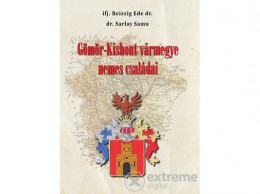 Nemzeti Örökség Ifj. Dr. Reiszig Ede - Gömör-Kishont vármegye nemes családai