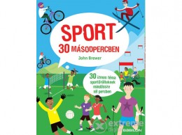 Tessloff és Babilon John Brewer - Sport 30 másodpercben - 30 izmos téma sportőrülteknek mindössze fél percben