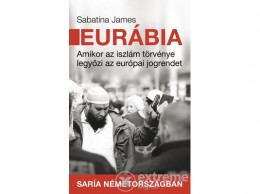Művelt Nép Kiadó Sabatina James - Eurábia - Amikor az iszlám törvénye legyőzi az európai jogrendet