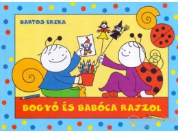 MAGÁNKIADÁS Bartos Erika - Bogyó és Babóca rajzol