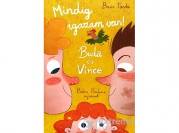 Manó Könyvek Kiadó Baár Tünde - Buda és Vince - Mindig igazam van!