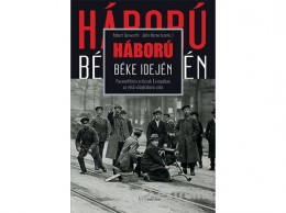 L Harmattan Kiadó Háború béke idején – Paramilitáris erőszak Európában az első világháború után