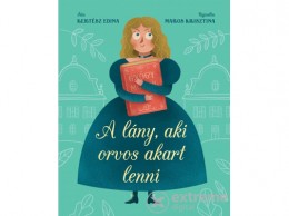 Naphegy Kiadó Kertész Edina - A lány, aki orvos akart lenni
