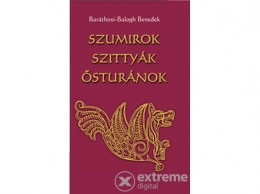 Belső EGÉSZ-ség Baráthosi-Balogh Benedek - Szumirok, ?szittyák, ősturánok