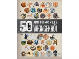 Móra Könyvkiadó Philip Parker - 50 tény, amit tudnod kell a vikingekről