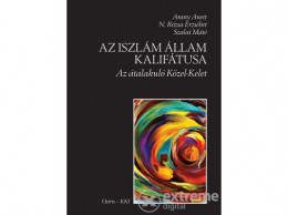 Osiris Kiadó Arany Anett - Az Iszlám Állam Kalifátusa
