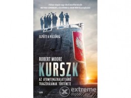 Gabo Kiadó Robert Moore - Kurszk - Az atomtengeralattjáró tragédiájának története