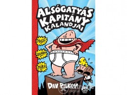 Maxim Könyvkiadó Dav Pilkey - Alsógatyás kapitány kalandjai