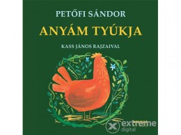 Holnap Kiadó Petőfi Sándor - Anyám tyúkja - Versek