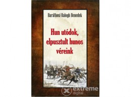 Nemzeti Örökség Baráthosi-Balogh Benedek - Hun utódok, elpusztult hunos véreink