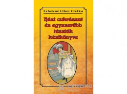 Nemzeti Örökség Krbekné Liber Etelka - Házi cukrászat és egyszerűbb tészták kézikönyve