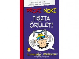 Könyvmolyképző Kiadó Lincoln Peirce - Profi Noki kalandjai 5. - Tiszta őrület!