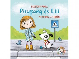Pozsonyi Pagony Kft Pásztohy Panka - Pitypang és Lili - Pitypang a zebrán