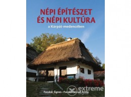 Kossuth Kiadó Zrt Fucskár Ágnes - Népi építészet és népi kultúra a Kárpát-medencében