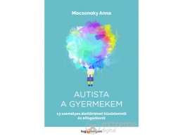 HVG Kiadó Zrt Mocsonoky Anna - Autista a gyermekem