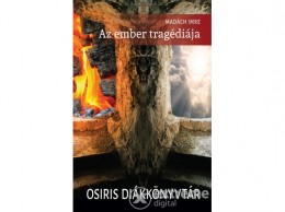 Osiris Kiadó Madách Imre - Az ember tragédiája - Osiris Diákkönyvtár