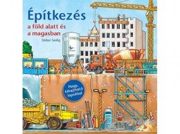 Kolibri Kiadó Stefan Seelig - Építkezés a föld alatt és a magasban