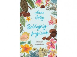 Libri Könyvkiadó Kft Anne Ch. Ostby - Boldogságforgácsok