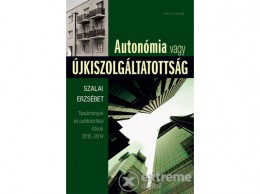 Pesti Kalligram Kft SZALAI ERZSÉBET - Autonómia vagy újkiszolgáltatottság