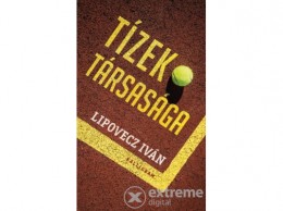 Kalligram Könyvkiadó Lipovecz Iván - Tízek társasága