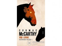 Jelenkor Kiadó Cormac McCarthy - Vad lovak - Határvidék-trilógia 1.