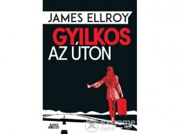 Jaffa Kiadó Kft James Ellroy - Gyilkos az úton