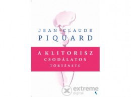 Jaffa Kiadó Kft Jean-Claude Piquard - A klitorisz csodálatos története