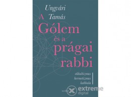 Scolar Kiadó Kft Ungvári Tamás - A Gólem és a prágai rabbi