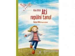 Cerkabella Kiadó Kiss Ottó - Ati repülni tanul